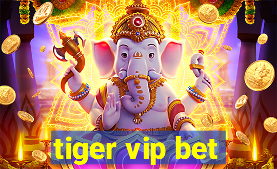 tiger vip bet